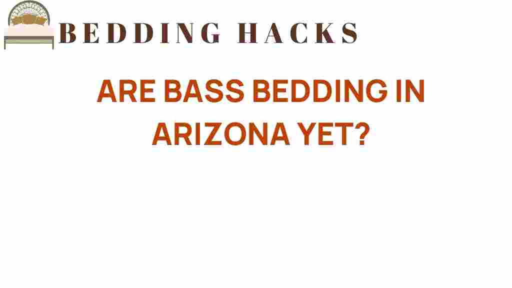 are-bass-bedding-arizona-yet