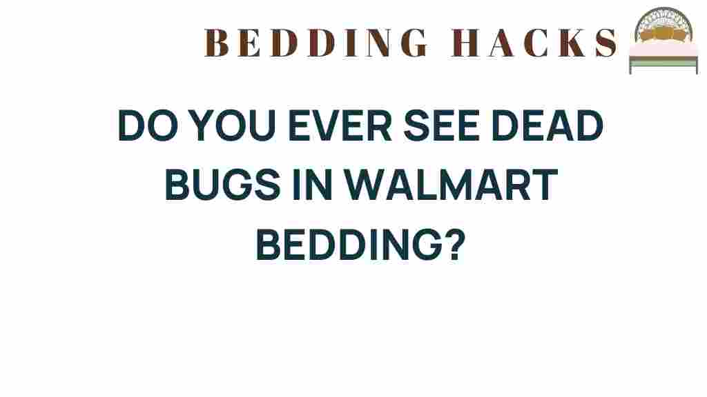 do-you-ever-see-dead-bugs-in-walmart-bedding