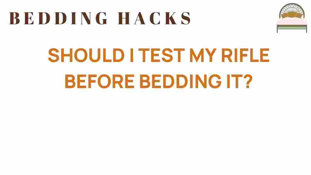 should-i-test-my-rifle-before-bedding-it