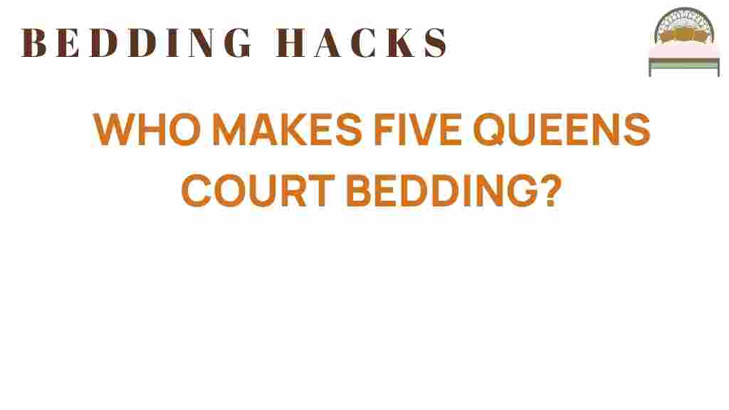 discovering-five-queens-court-bedding