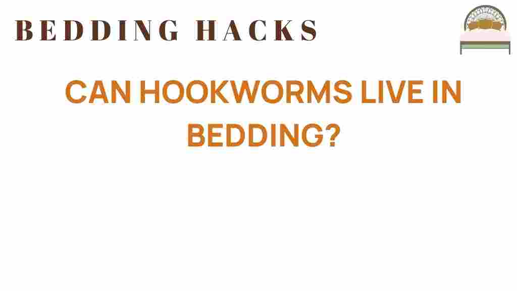 can-hookworms-live-in-bedding