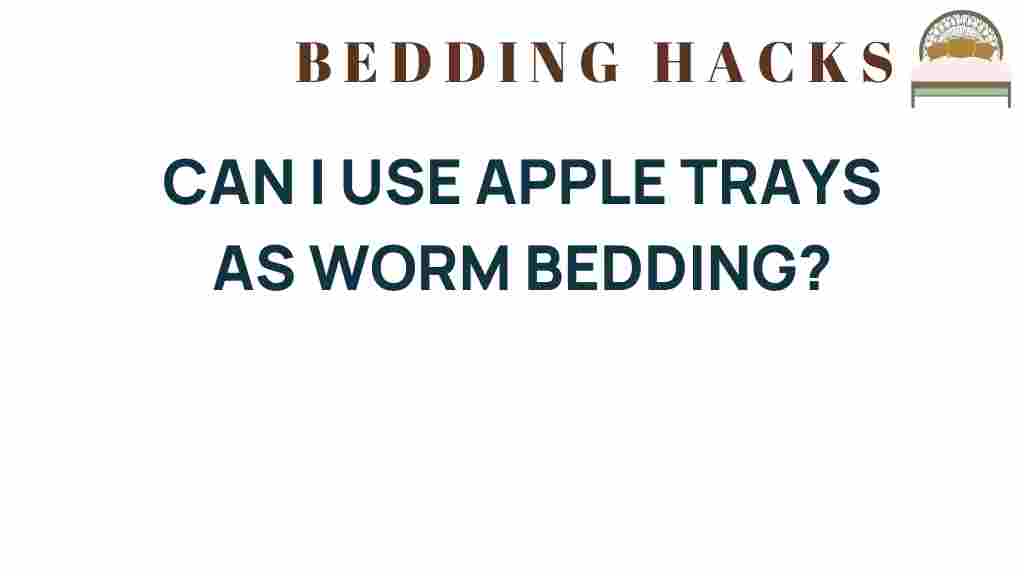 can-apple-trays-worm-bedding