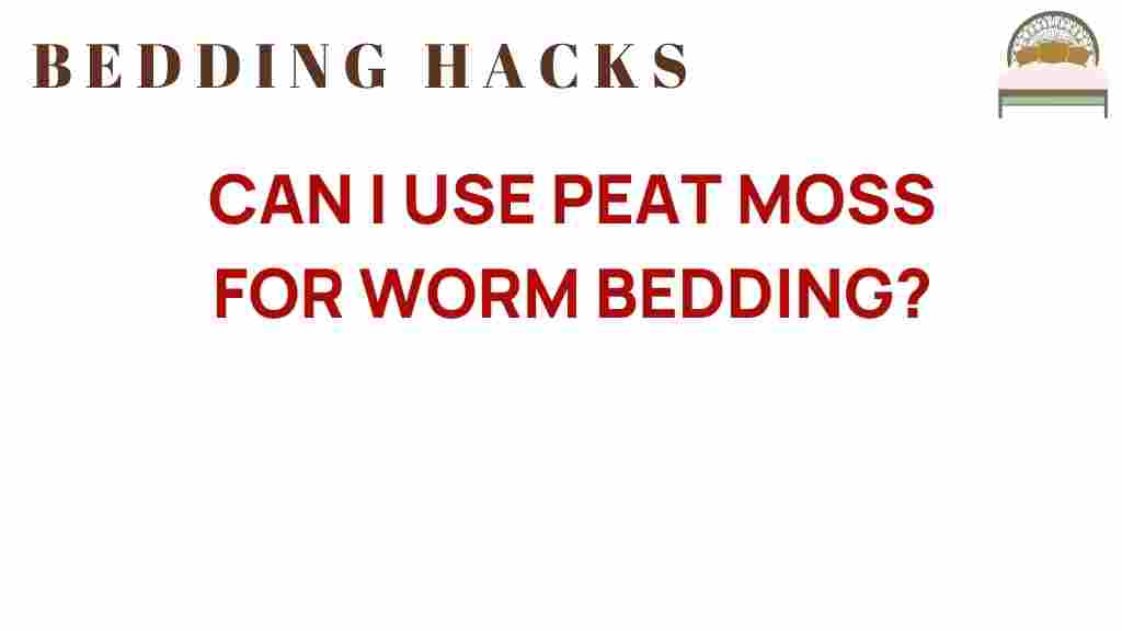 can-i-use-peat-moss-for-worm-bedding