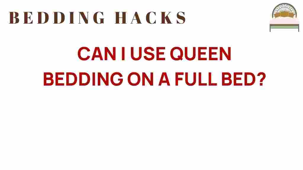 can-i-use-queen-bedding-on-full-bed