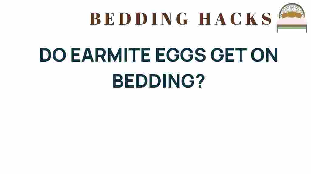 do-earmite-eggs-get-on-bedding