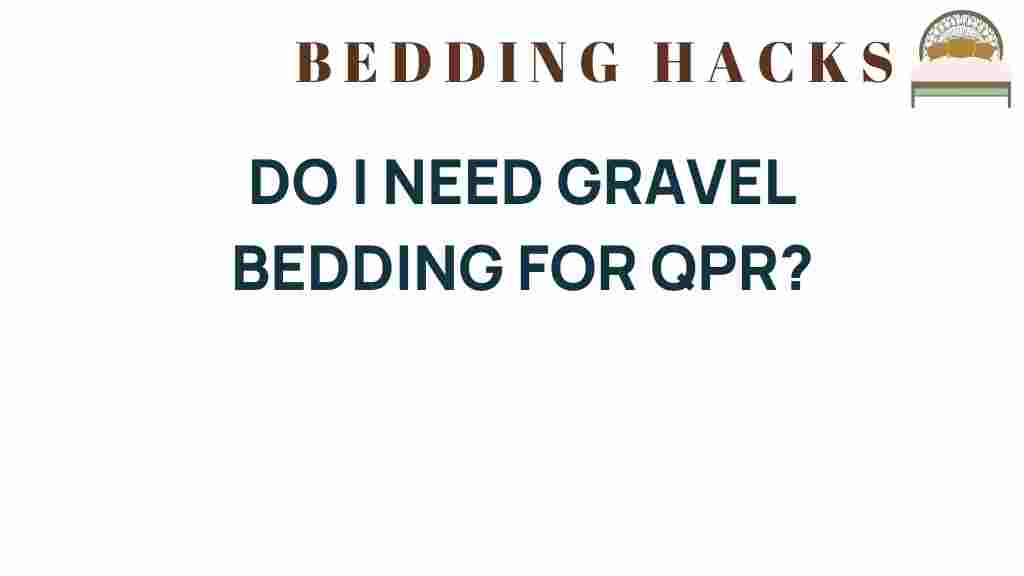 do-i-need-gravel-bedding-for-qpr