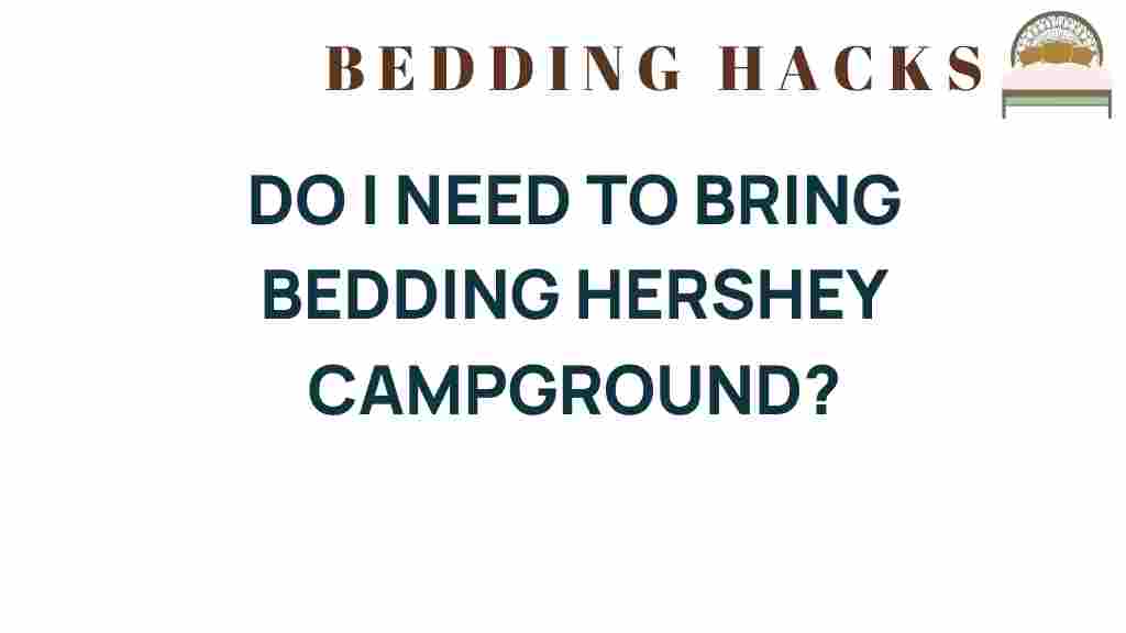 do-i-need-to-bring-bedding-hershey-campground