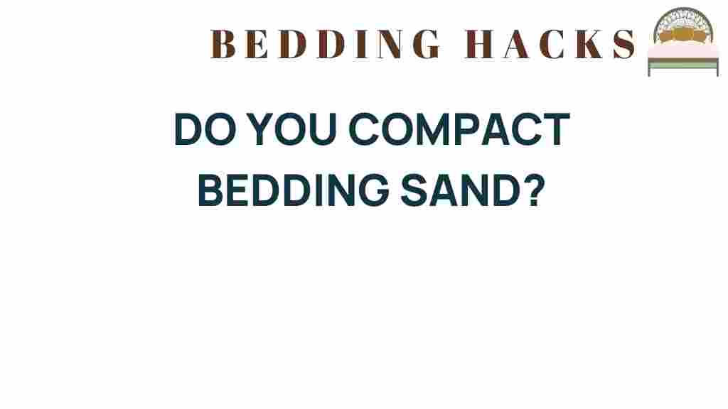 do-you-compact-bedding-sand