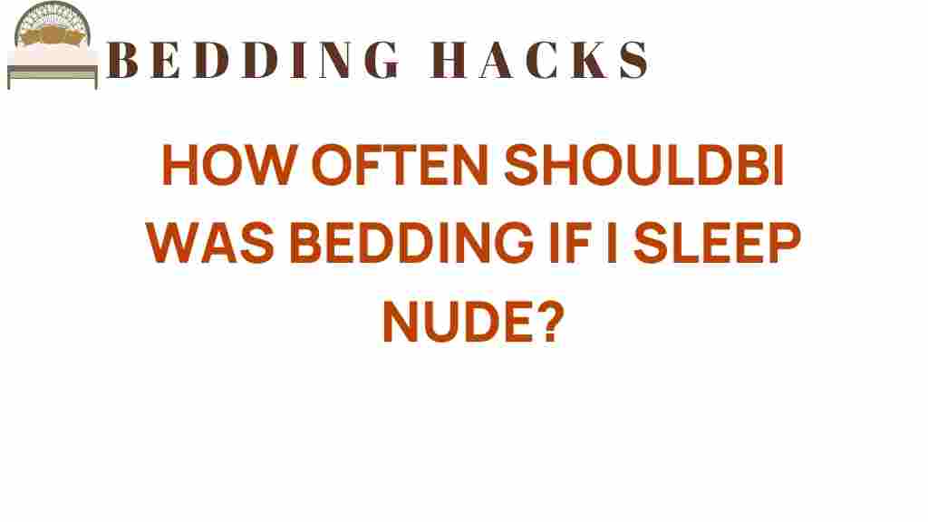 how-often-should-i-wash-bedding-sleep-nude