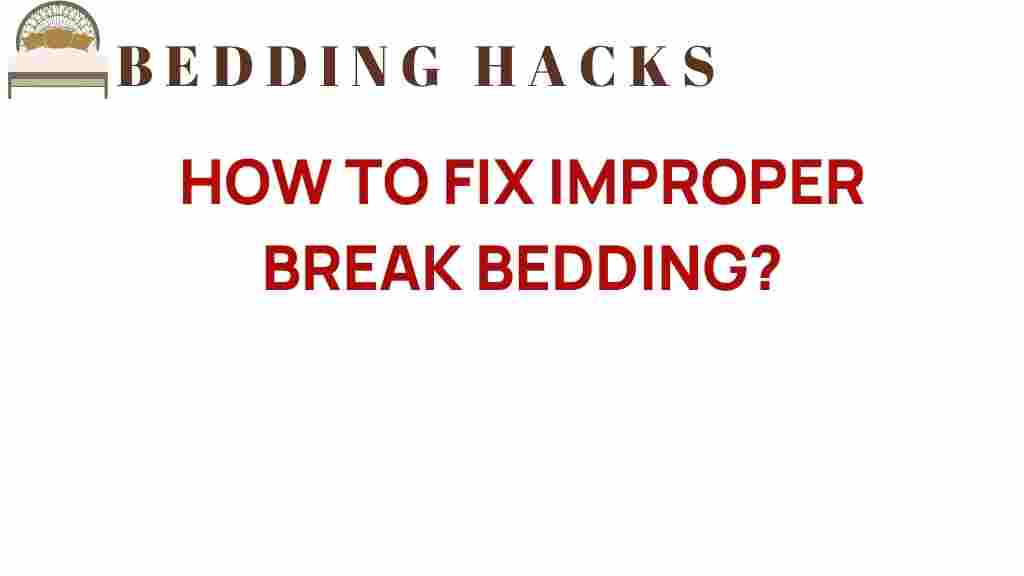 how-to-fix-improper-break-bedding