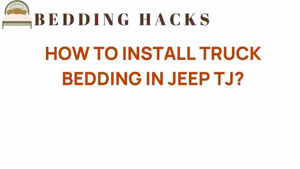 install-truck-bedding-in-jeep-tj