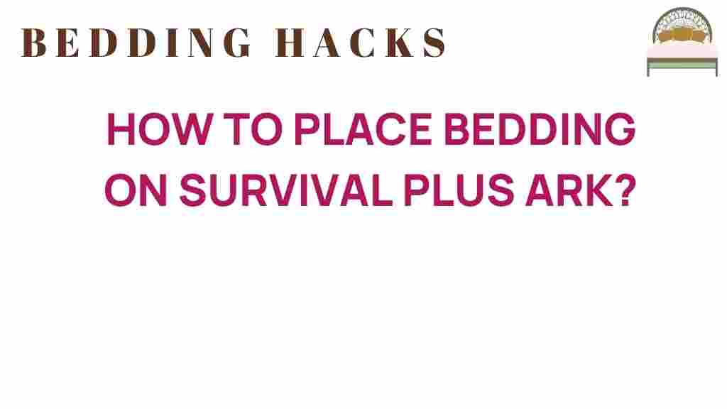 bedding-placement-survival-plus-ark