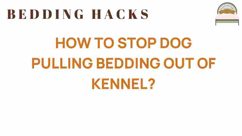 stop-dog-pulling-bedding-out-of-kennel