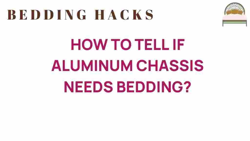 how-to-tell-if-aluminum-chassis-needs-bedding