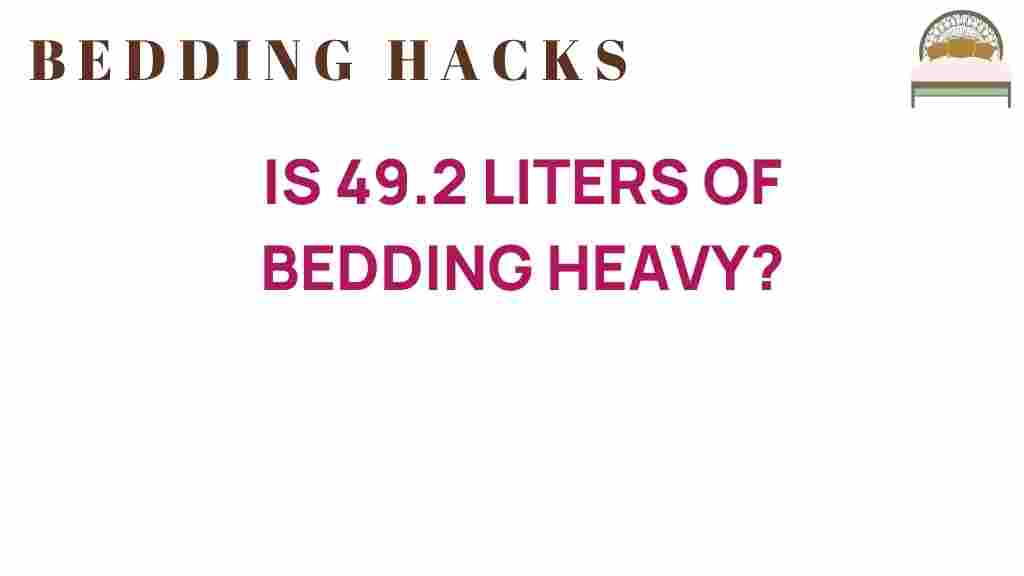 is-49-2-liters-of-bedding-heavy