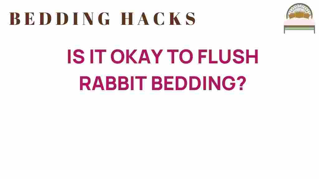 is-it-okay-to-flush-rabbit-bedding