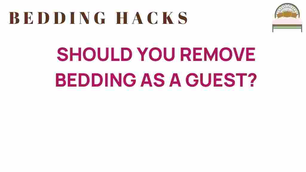 should-you-remove-bedding-as-a-guest