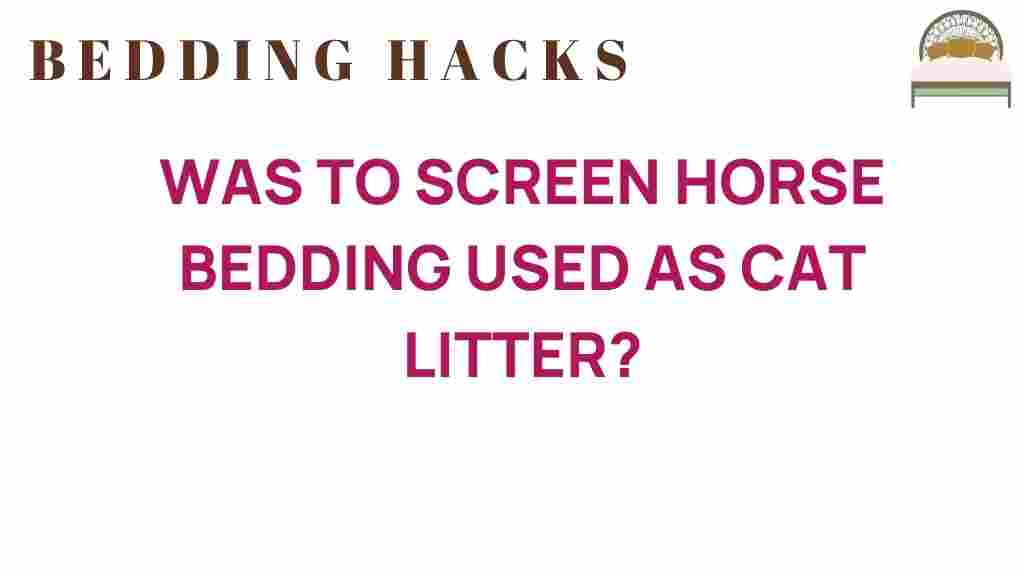 was-to-screen-horse-bedding-cat-litter