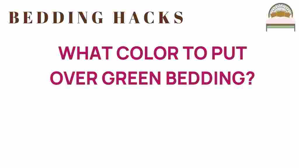 what-color-to-put-over-green-bedding