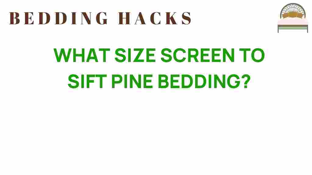 ideal-screen-size-sift-pine-bedding