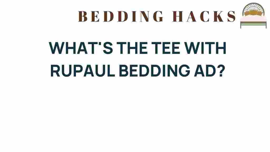 whats-the-tee-with-rupaul-bedding-ad
