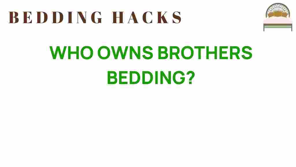 who-owns-brothers-bedding