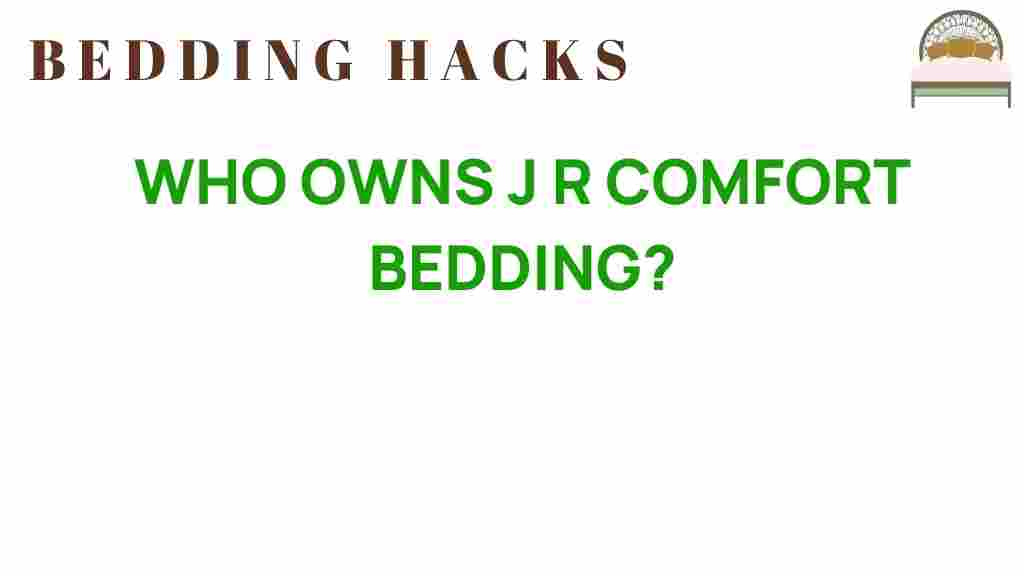 who-owns-j-r-comfort-bedding