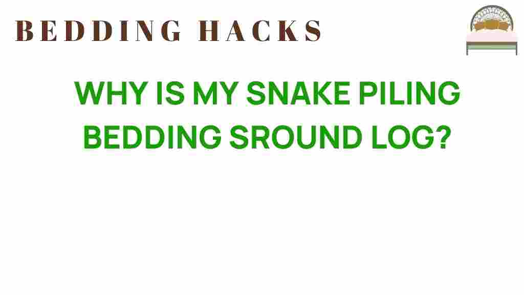 why-is-my-snake-piling-bedding-around-log