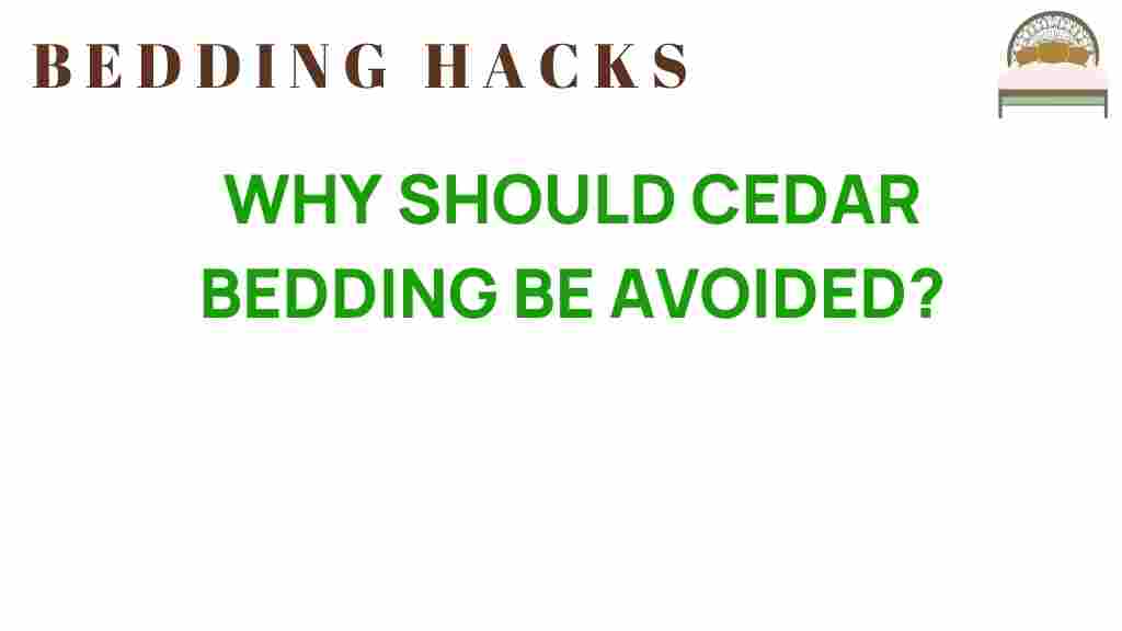 cedar-bedding-issues
