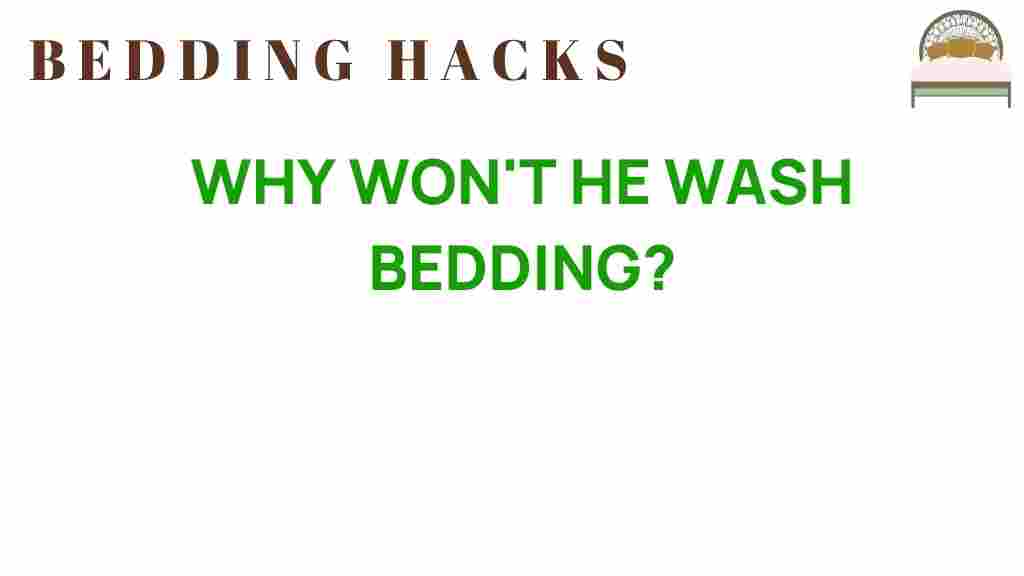 why-wont-he-wash-bedding