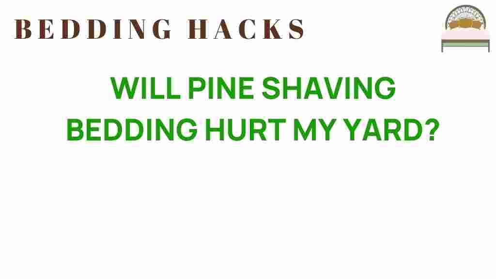 will-pine-shaving-bedding-hurt-my-yard